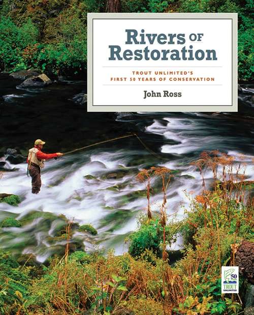 Book cover of Rivers of Restoration: Trout Unlimited's First 50 Years of Conservation