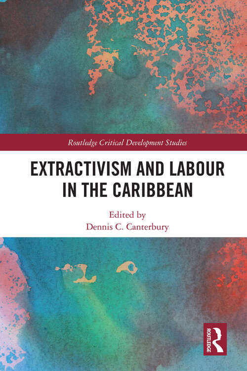 Book cover of Extractivism and Labour in the Caribbean (Routledge Critical Development Studies)