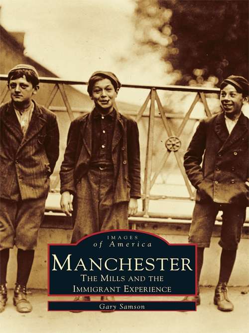 Book cover of Manchester: The Mills and the Immigrant Experience