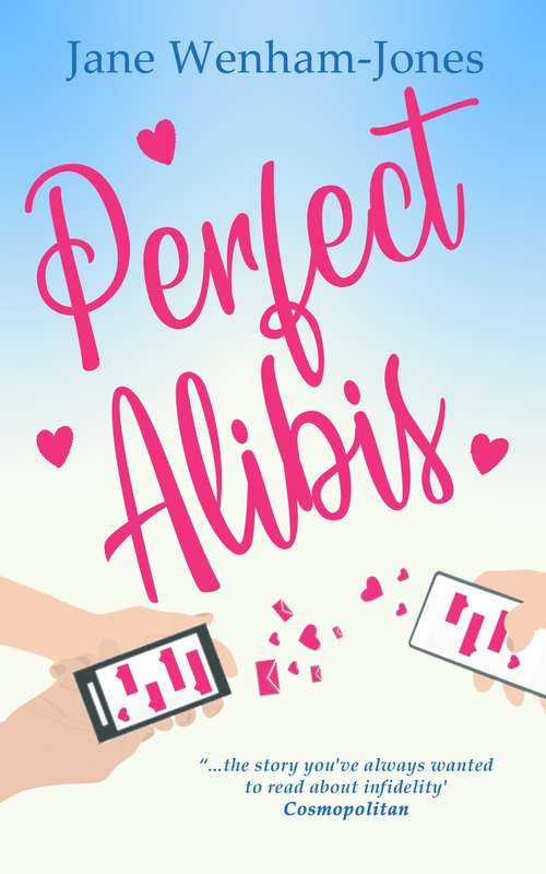 Book cover of Perfect Alibis: A hilarious rom-com from the author of Mum in the Middle (Jane Wenham-jones Ser.)