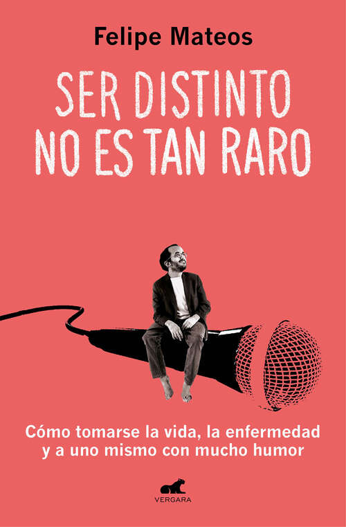 Book cover of Ser distinto no es tan raro: Cómo tomarse la vida, la enfermedad y a uno mismo con mucho humor