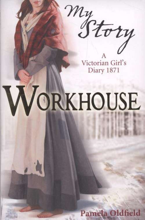 Book cover of Workhouse: A Victorian Girl's Diary 1871 (My Story Series)