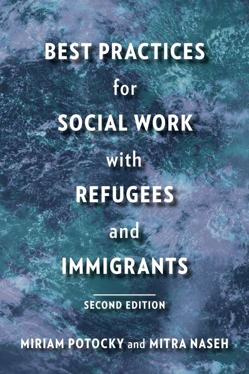 Book cover of Best Practices for Social Work with Refugees and Immigrants (Second Edition)