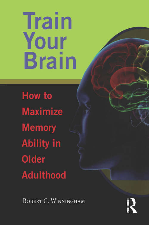 Book cover of Train Your Brain: How to Maximize Memory Ability in Older Adulthood