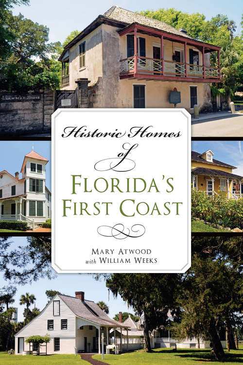 Book cover of Historic Homes of Florida's First Coast (Landmarks)
