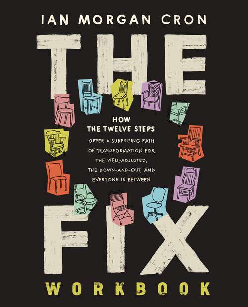 Book cover of The Fix Workbook: How the Twelve Steps Offer a Surprising Path of Transformation for the Well-Adjusted, the Down-and-Out, and Everyone in Between