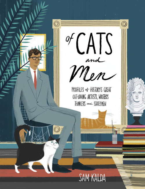 Book cover of Of Cats and Men: Profiles of History's Great Cat-Loving Artists, Writers, Thinkers, and Statesmen