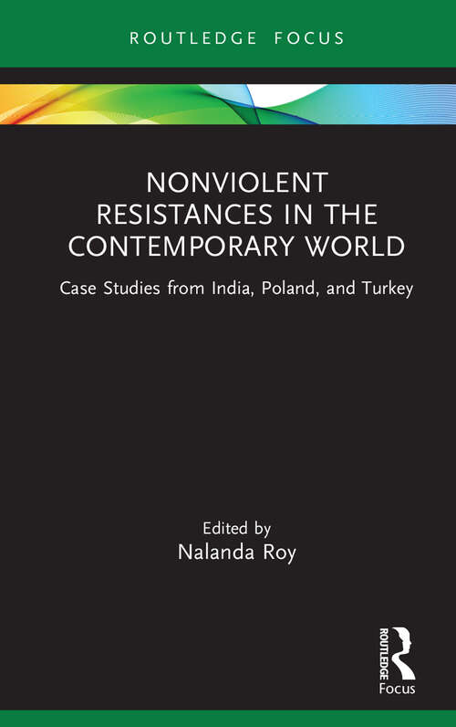 Book cover of Nonviolent Resistances in the Contemporary World: Case Studies from India, Poland, and Turkey