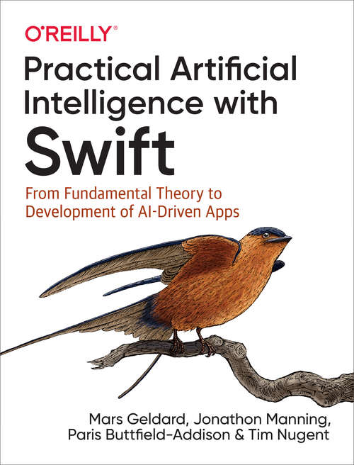 Book cover of Practical Artificial Intelligence with Swift: From Fundamental Theory to Development of AI-Driven Apps