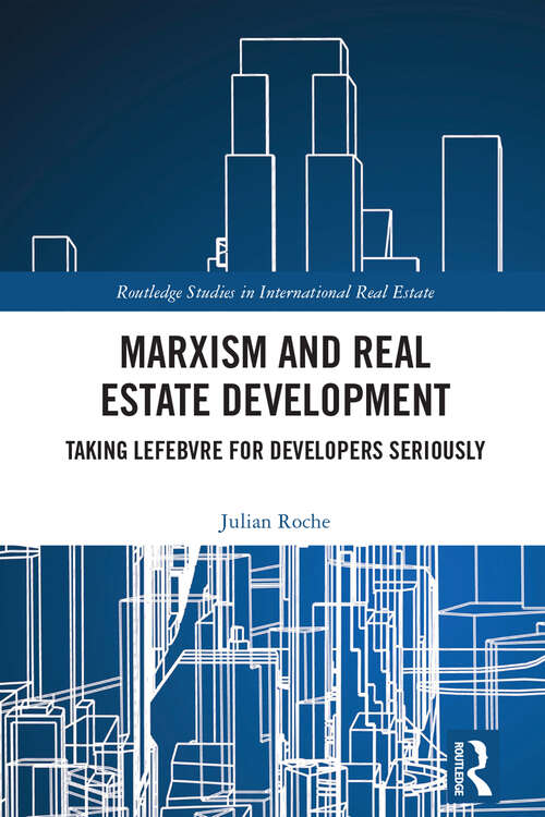 Book cover of Marxism and Real Estate Development: Taking Lefebvre for Developers Seriously (Routledge Studies in International Real Estate)