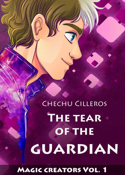 Book cover of The tear of the Guardian: Magic creators vol 1 (Magic creators #1)