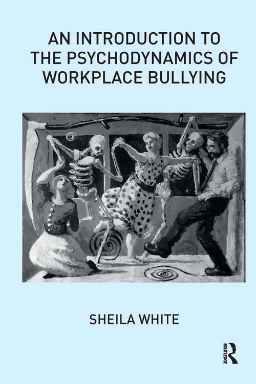 Book cover of An Introduction to the Psychodynamics of Workplace Bullying