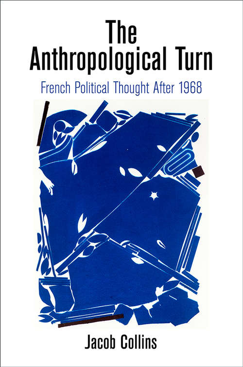 Book cover of The Anthropological Turn: French Political Thought After 1968 (Intellectual History of the Modern Age)