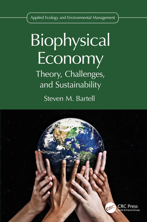 Book cover of Biophysical Economy: Theory, Challenges, and Sustainability (Applied Ecology and Environmental Management)