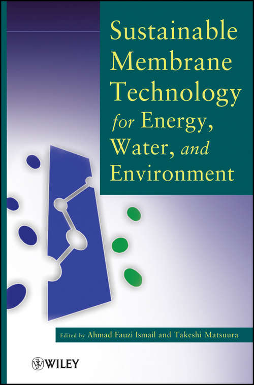 Book cover of Sustainable Membrane Technology for Energy, Water, and Environment (Sustainable Water Developments - Resources, Management, Treatment, Efficiency And Reuse Ser. #3)