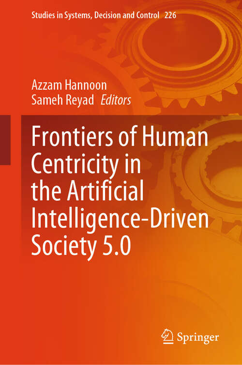 Book cover of Frontiers of Human Centricity in the Artificial Intelligence-Driven Society 5.0 (Studies in Systems, Decision and Control #226)