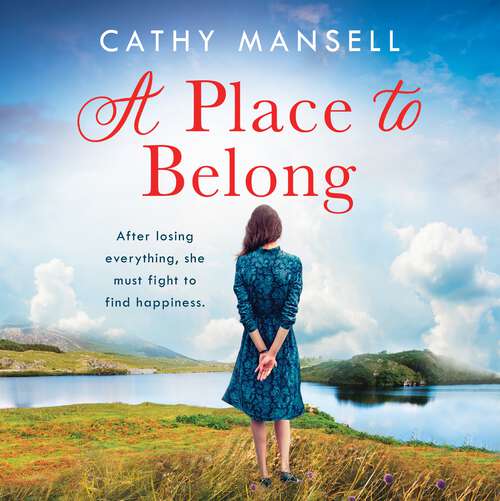 Book cover of A Place to Belong: A gripping, heartwrenching saga set in World War Two Ireland