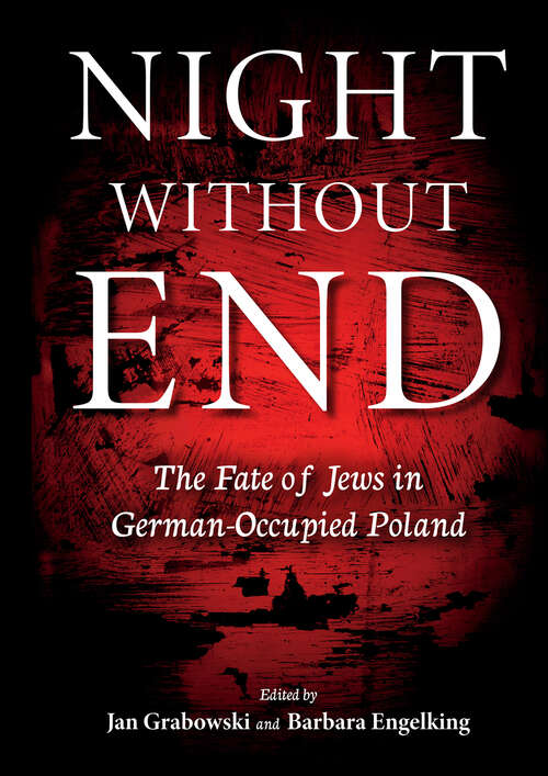 Book cover of Night without End: The Fate of Jews in German-Occupied Poland (Studies in Antisemitism)