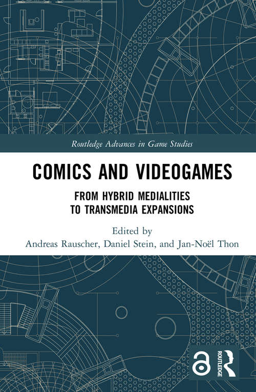 Book cover of Comics and Videogames: From Hybrid Medialities to Transmedia Expansions (Routledge Advances in Game Studies)