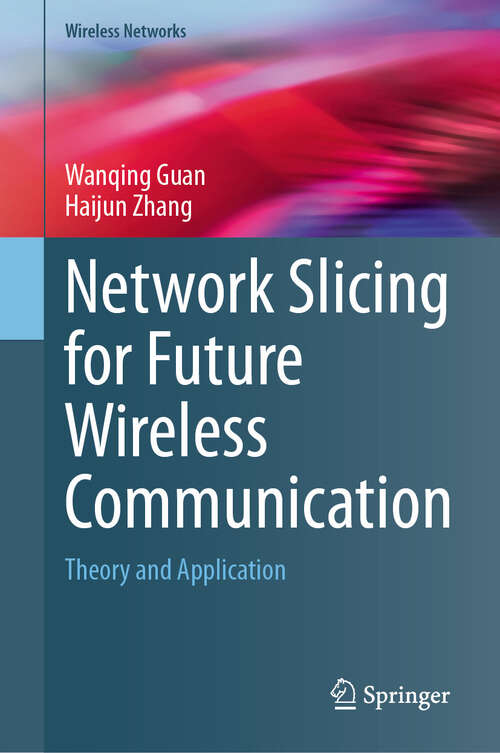 Book cover of Network Slicing for Future Wireless Communication: Theory and Application (2024) (Wireless Networks)