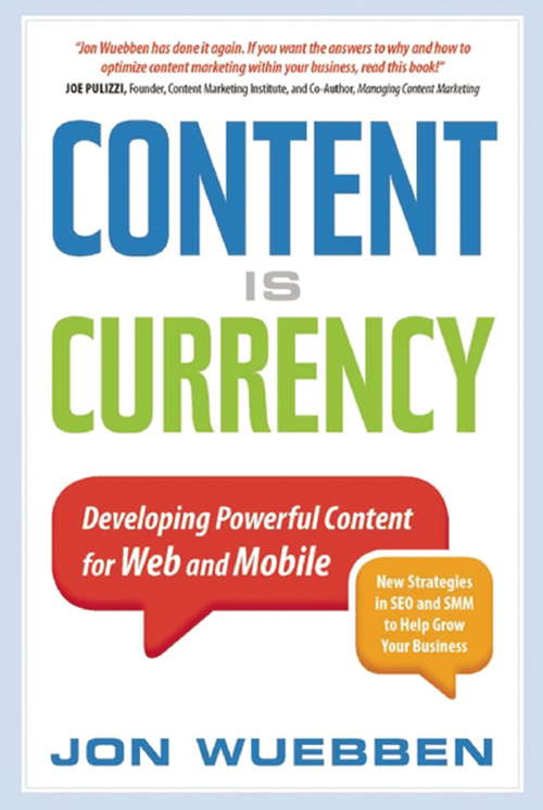 Book cover of Content is Currency: Developing Powerful Content for Web and Mobile