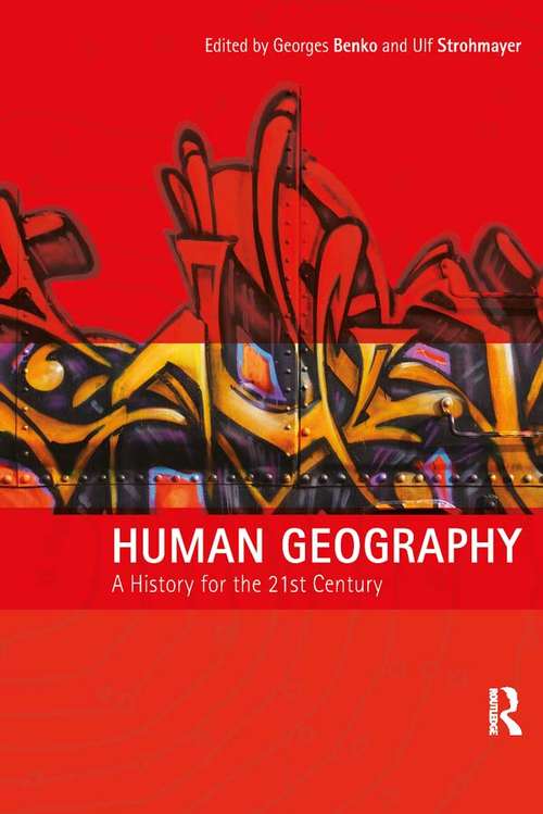 Book cover of Human Geography: A History for the Twenty-First Century (Human Geography in the Making)