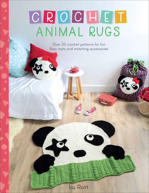 Book cover of Crochet Animal Rugs: Over 20 Crochet Patterns for Fun Floor Mats and Matching Accessories