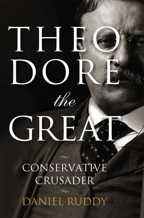 Book cover of Theodore the Great: Conservative Crusader