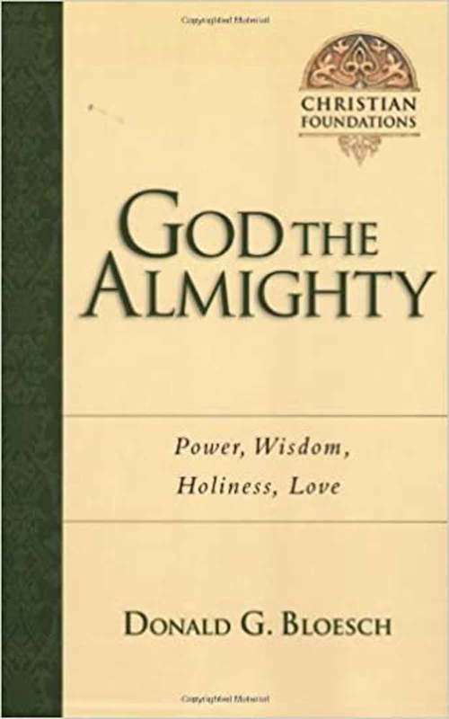 Book cover of God the Almighty: Power, Wisdom, Holiness, Love