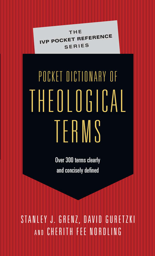 Book cover of Pocket Dictionary of Theological Terms (The IVP Pocket Reference Series)