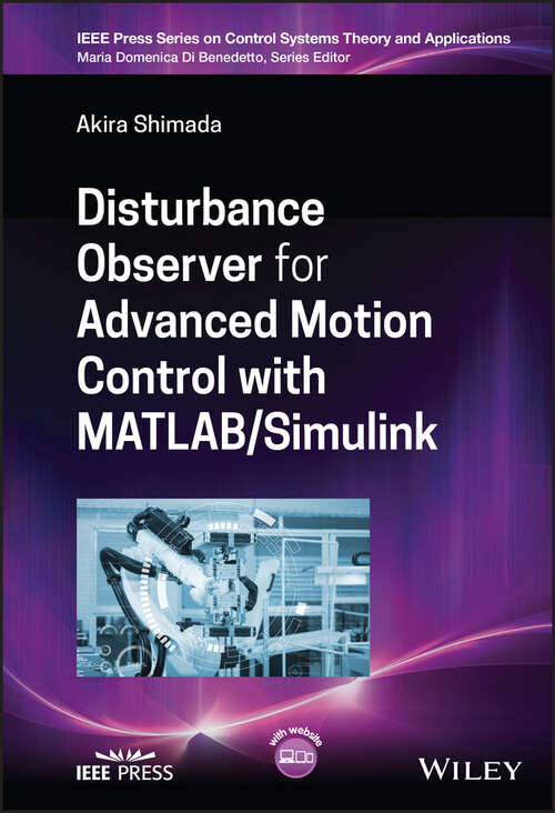 Book cover of Disturbance Observer for Advanced Motion Control with MATLAB / Simulink (IEEE Press Series on Control Systems Theory and Applications)