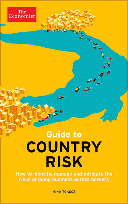 Book cover of Guide to Country Risk: How to identify, manage and mitigate the risks of doing business across borders (Economist Books)