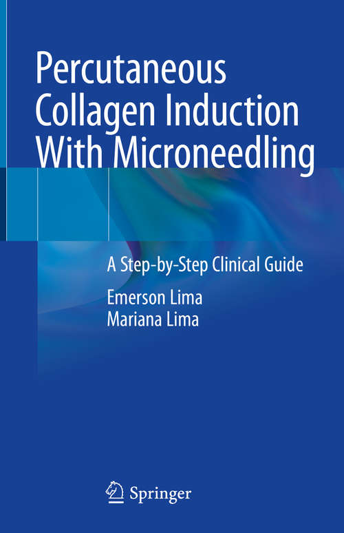 Book cover of Percutaneous Collagen Induction With Microneedling: A Step-by-Step Clinical Guide (1st ed. 2021)