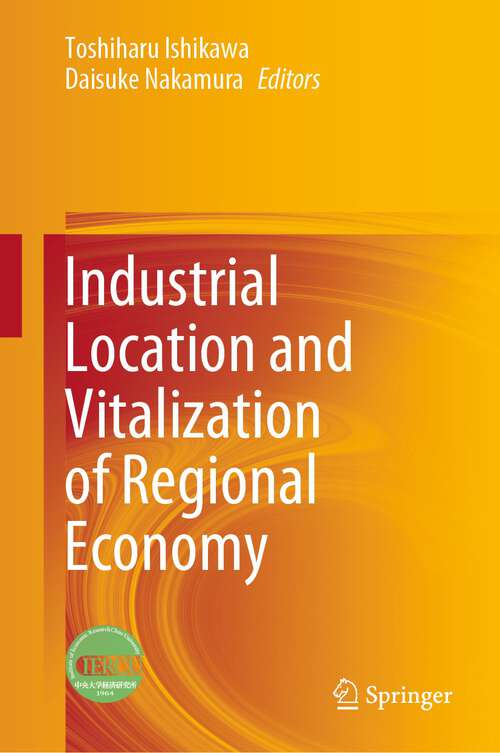 Book cover of Industrial Location and Vitalization of Regional Economy (1st ed. 2023)