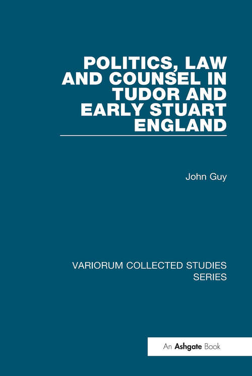 Book cover of Politics, Law and Counsel in Tudor and Early Stuart England (Variorum Collected Studies)