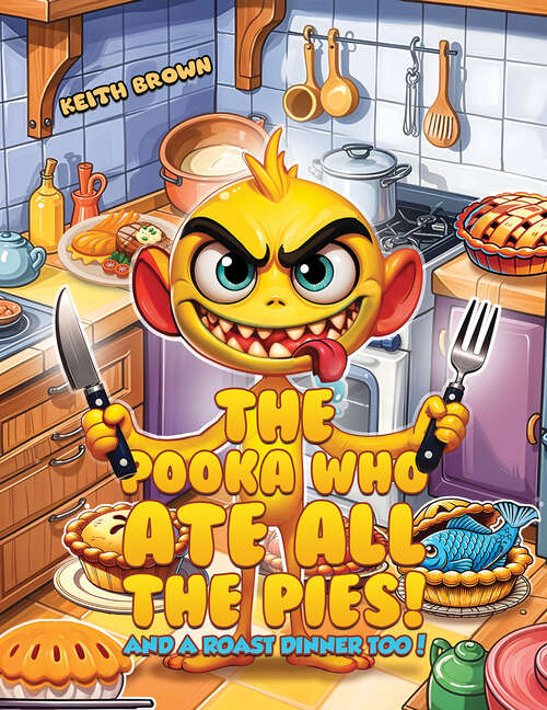 Book cover of The Pooka Who Ate all the Pies!: And a Roast Dinner too!