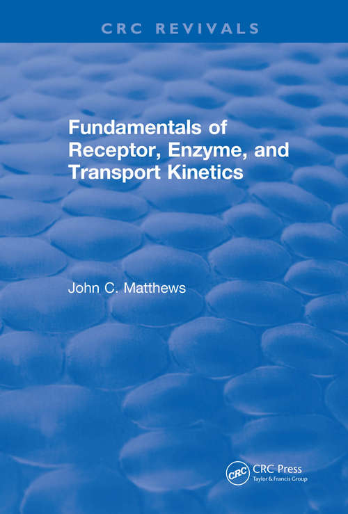 Book cover of Fundamentals of Receptor, Enzyme, and Transport Kinetics (CRC Press Revivals)