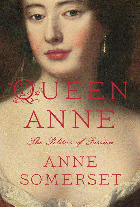 Book cover of Queen Anne: The Politics of Passion