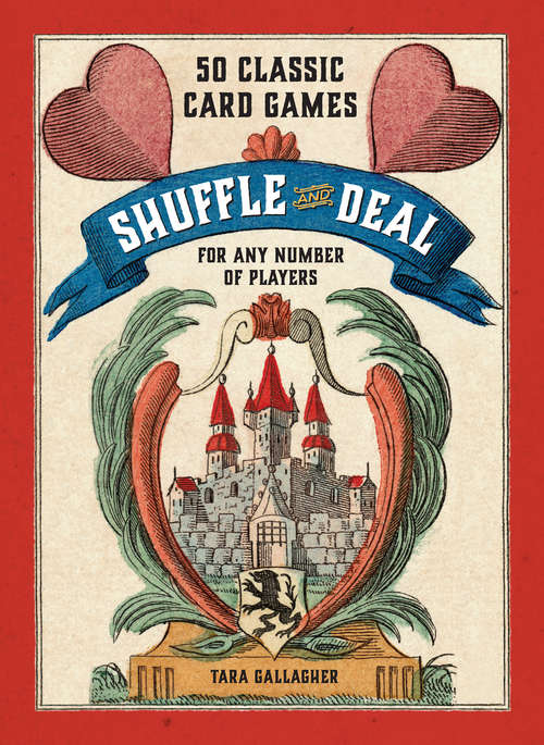 Book cover of Shuffle and Deal: 50 Classic Card Games for Any Number of Players