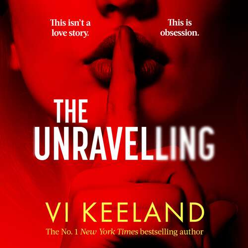 Book cover of The Unravelling: An addictive, fast-paced thriller with a pulse-pounding romance