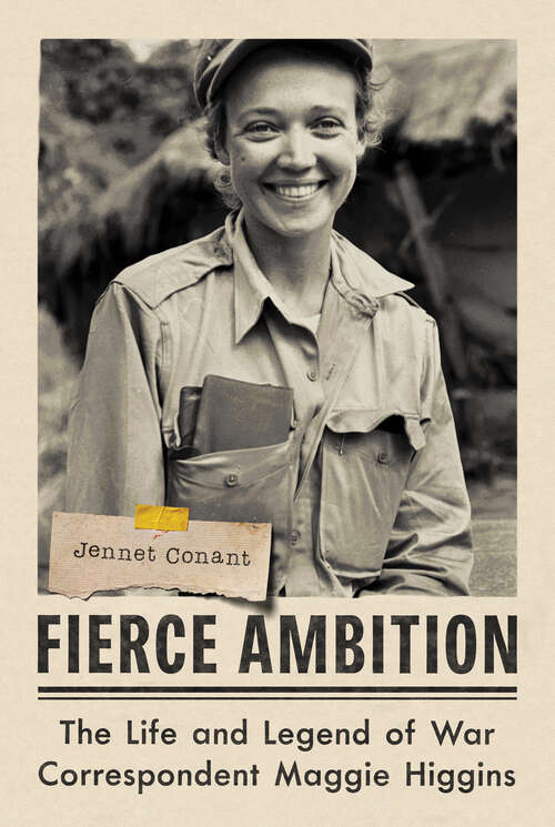 Book cover of Fierce Ambition: The Life and Legend of War Correspondent Maggie Higgins