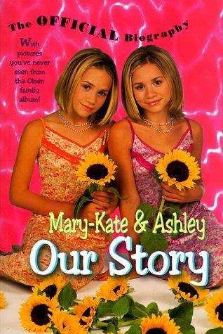 Book cover of Our Story: Mary-Kate And Ashley Olsen's Official Biography