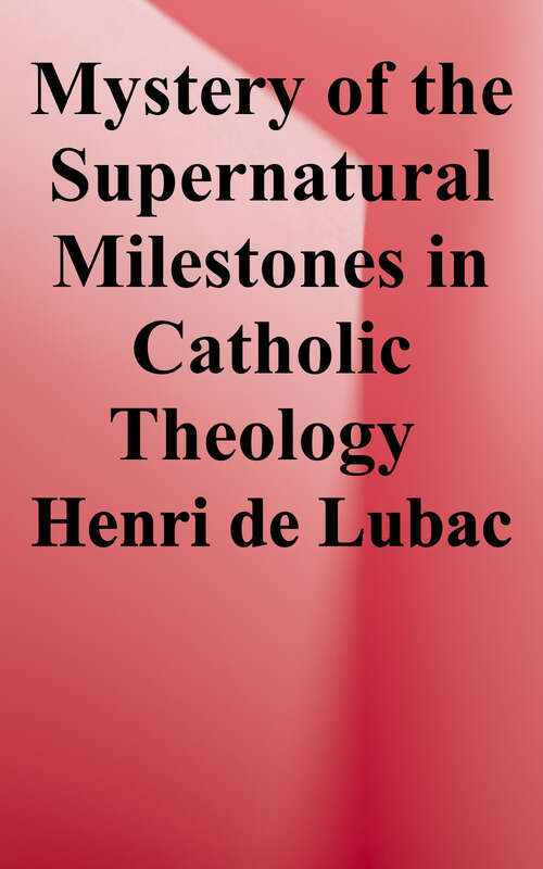 Book cover of The Mystery of the Supernatural (Milestones i n Catholic Theology Series)