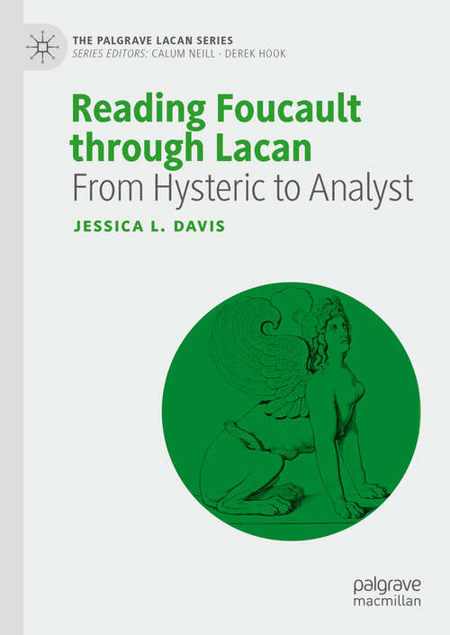 Book cover of Reading Foucault Through Lacan: From Hysteric to Analyst (The Palgrave Lacan Series)