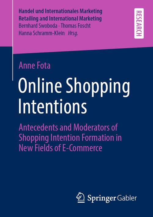 Book cover of Online Shopping Intentions: Antecedents and Moderators of Shopping Intention Formation in New Fields of E-Commerce (1st ed. 2022) (Handel und Internationales Marketing Retailing and International Marketing)