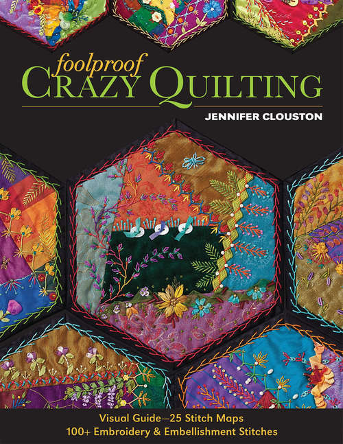 Book cover of Foolproof Crazy Quilting: Visual Guide--25 Stitch Maps * 100+ Embroidery And Embellishment Stitches