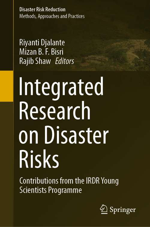 Book cover of Integrated Research on Disaster Risks: Contributions from the IRDR Young Scientists Programme (1st ed. 2021) (Disaster Risk Reduction)