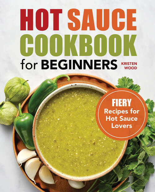 Book cover of Hot Sauce Cookbook for Beginners: Fiery Recipes for Hot Sauce Lovers