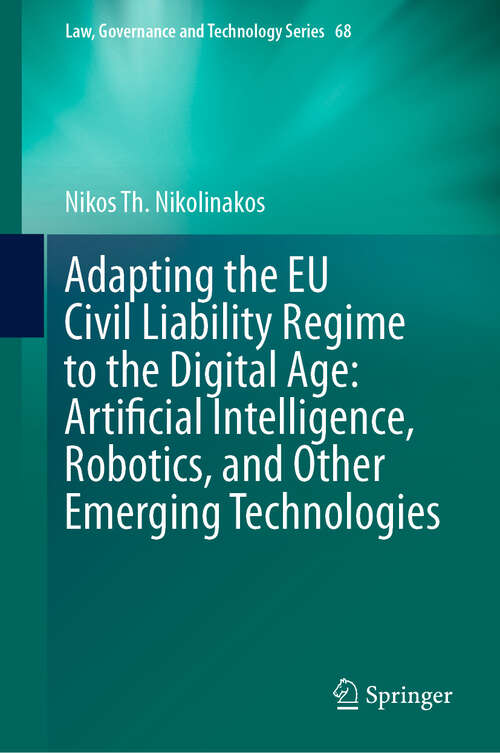 Book cover of Adapting the EU Civil Liability Regime to the Digital Age: Artificial Intelligence, Robotics, and Other Emerging Technologies (Law, Governance and Technology Series #68)