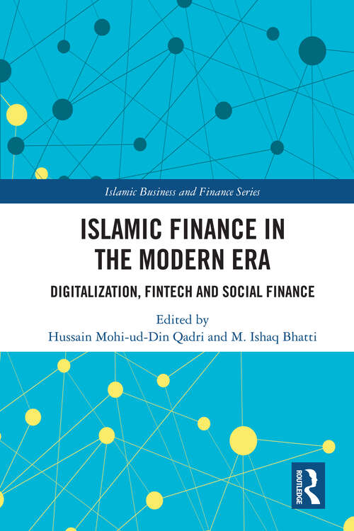 Book cover of Islamic Finance in the Modern Era: Digitalization, FinTech and Social Finance (Islamic Business and Finance Series)